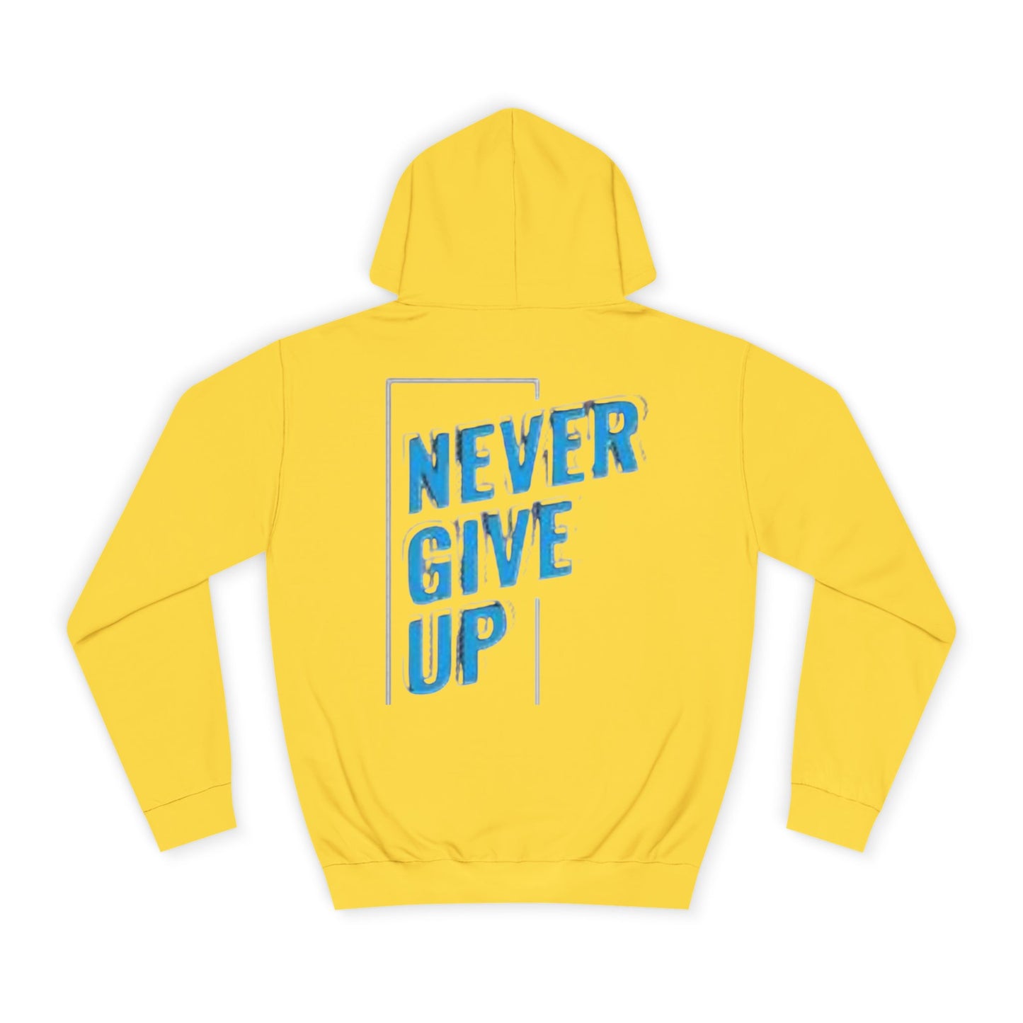 Never Give Up Unisex College Hoodie - Motivational Apparel