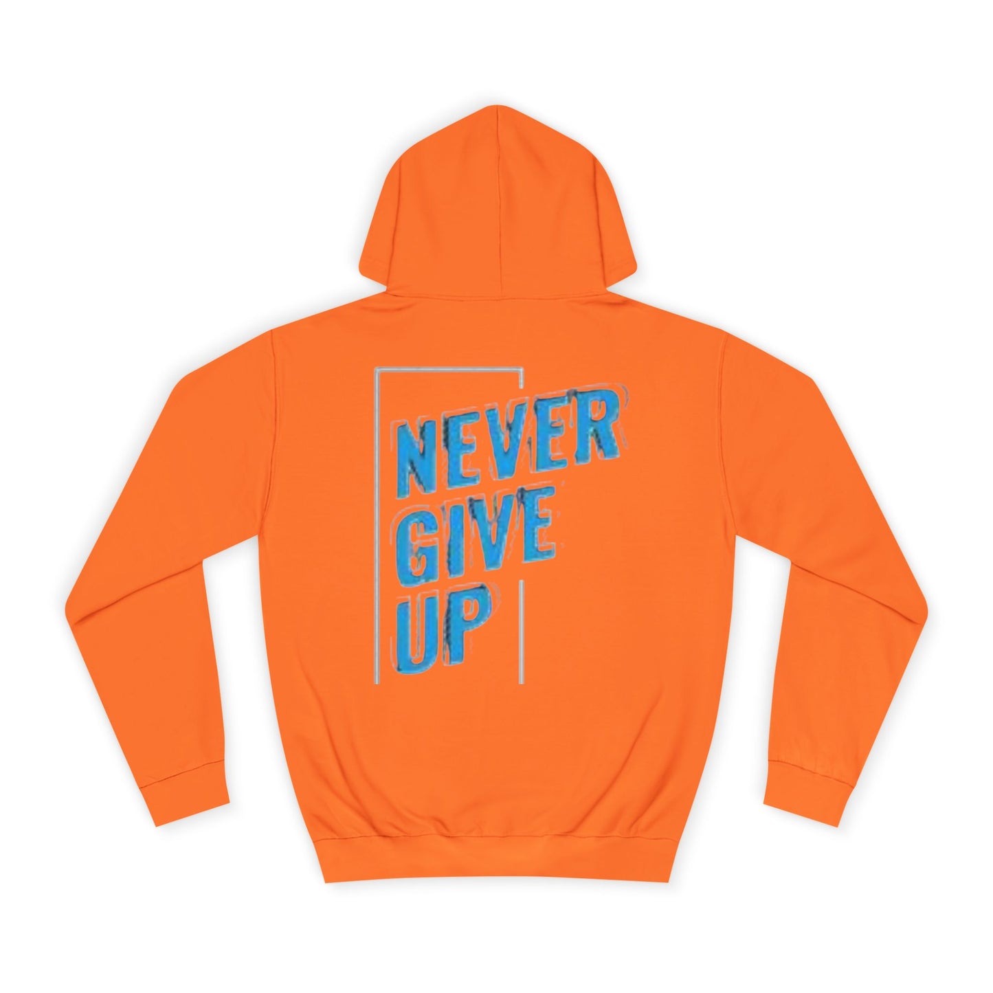 Never Give Up Unisex College Hoodie - Motivational Apparel
