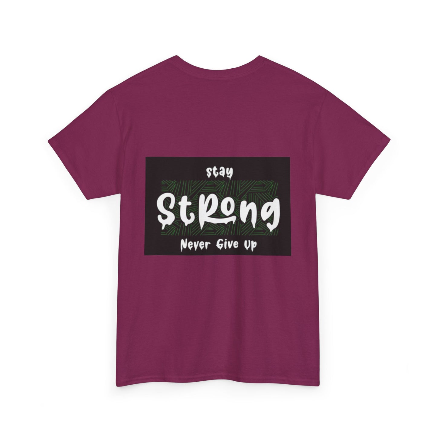 Stay Strong Unisex Heavy Cotton Tee - Never Give Up Inspirational T-Shirt