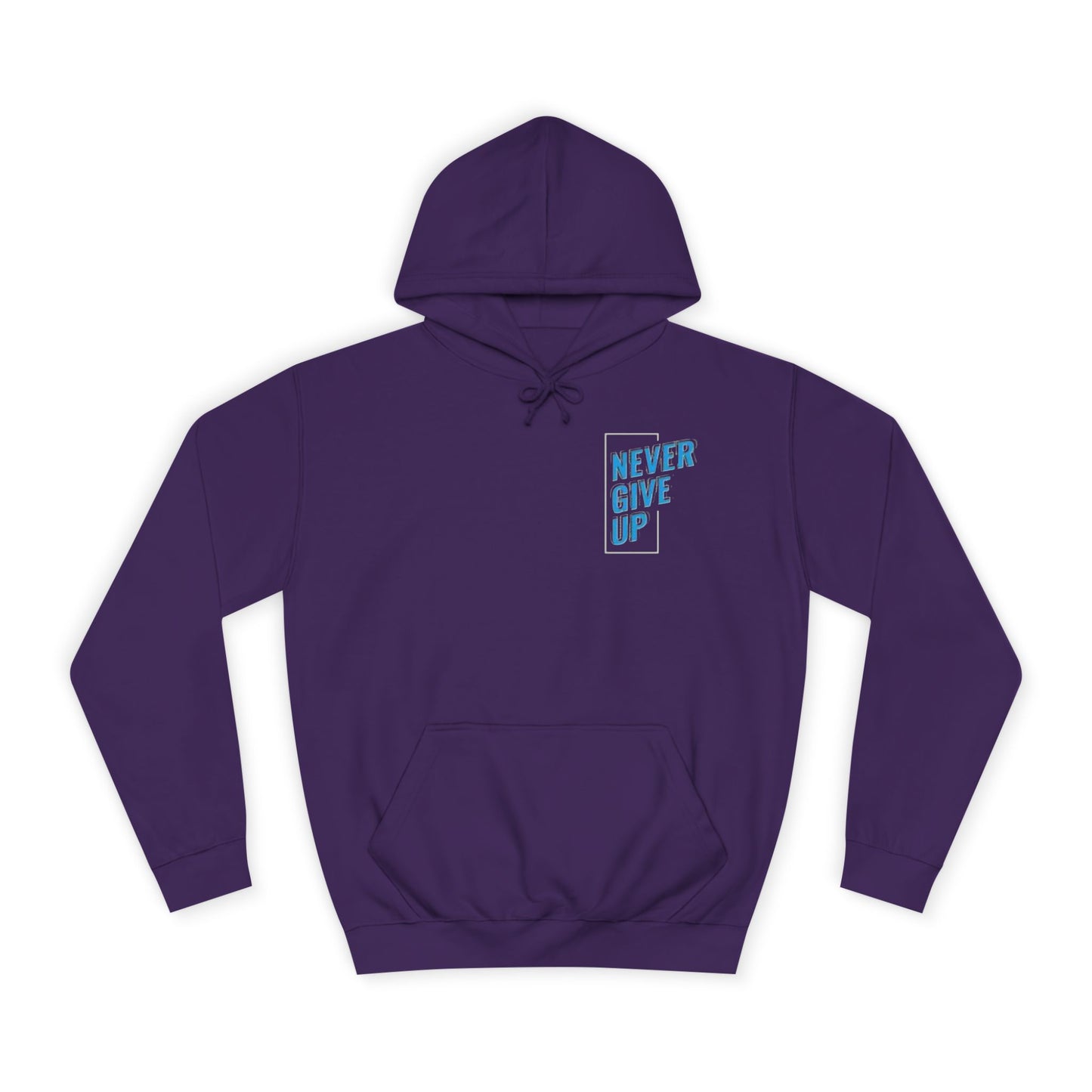 Never Give Up Unisex College Hoodie - Motivational Apparel