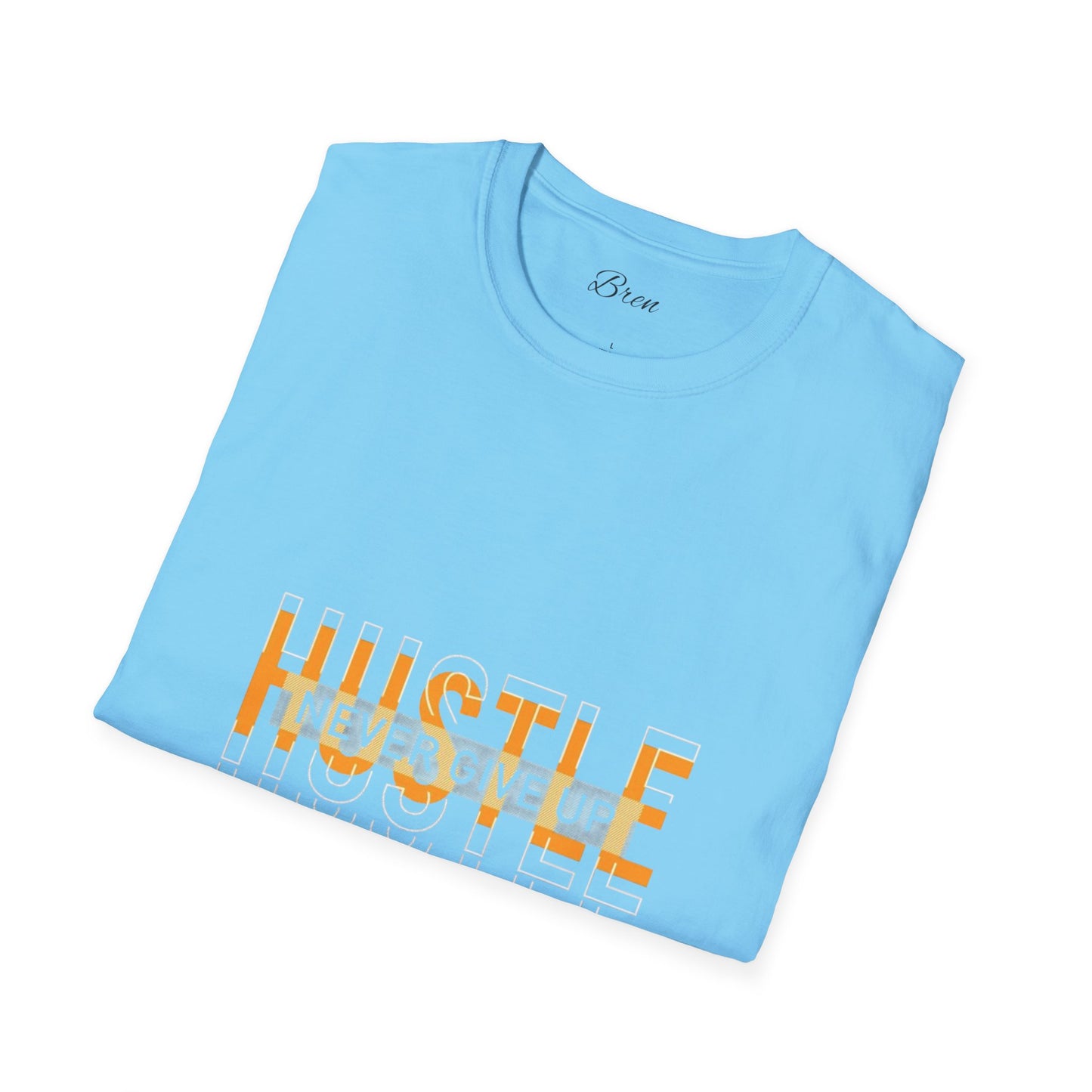 Motivational Hustle T-Shirt - Never Give Up, Unisex Softstyle Tee