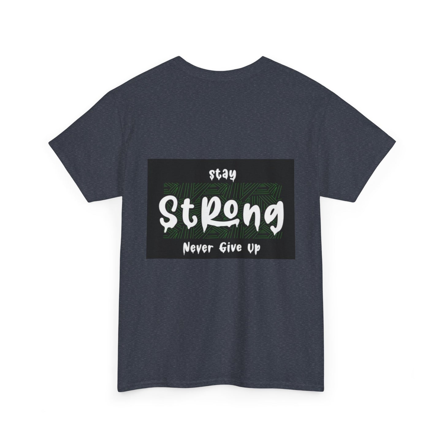 Stay Strong Unisex Heavy Cotton Tee - Never Give Up Inspirational T-Shirt