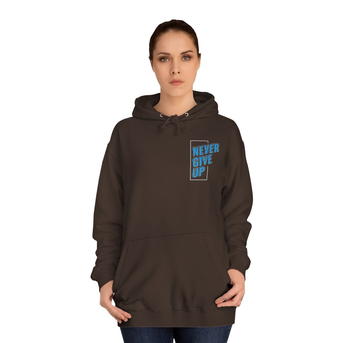 Never Give Up Unisex College Hoodie - Motivational Apparel