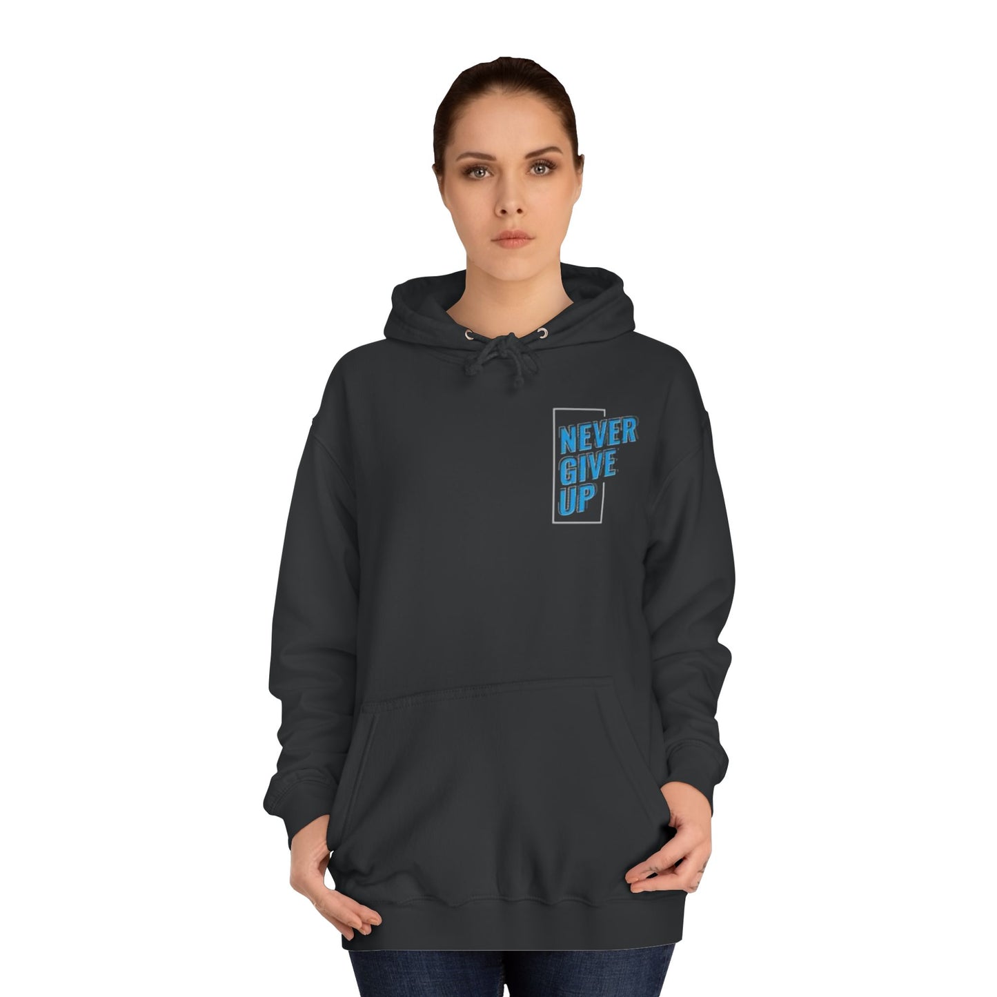 Never Give Up Unisex College Hoodie - Motivational Apparel