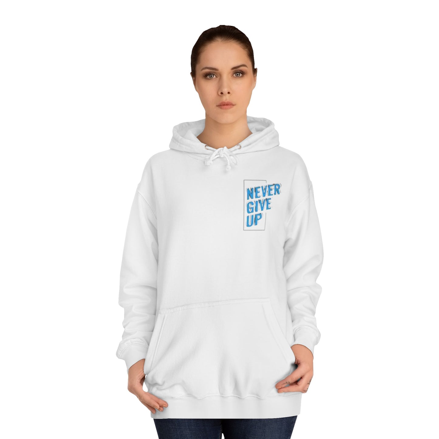 Never Give Up Unisex College Hoodie - Motivational Apparel