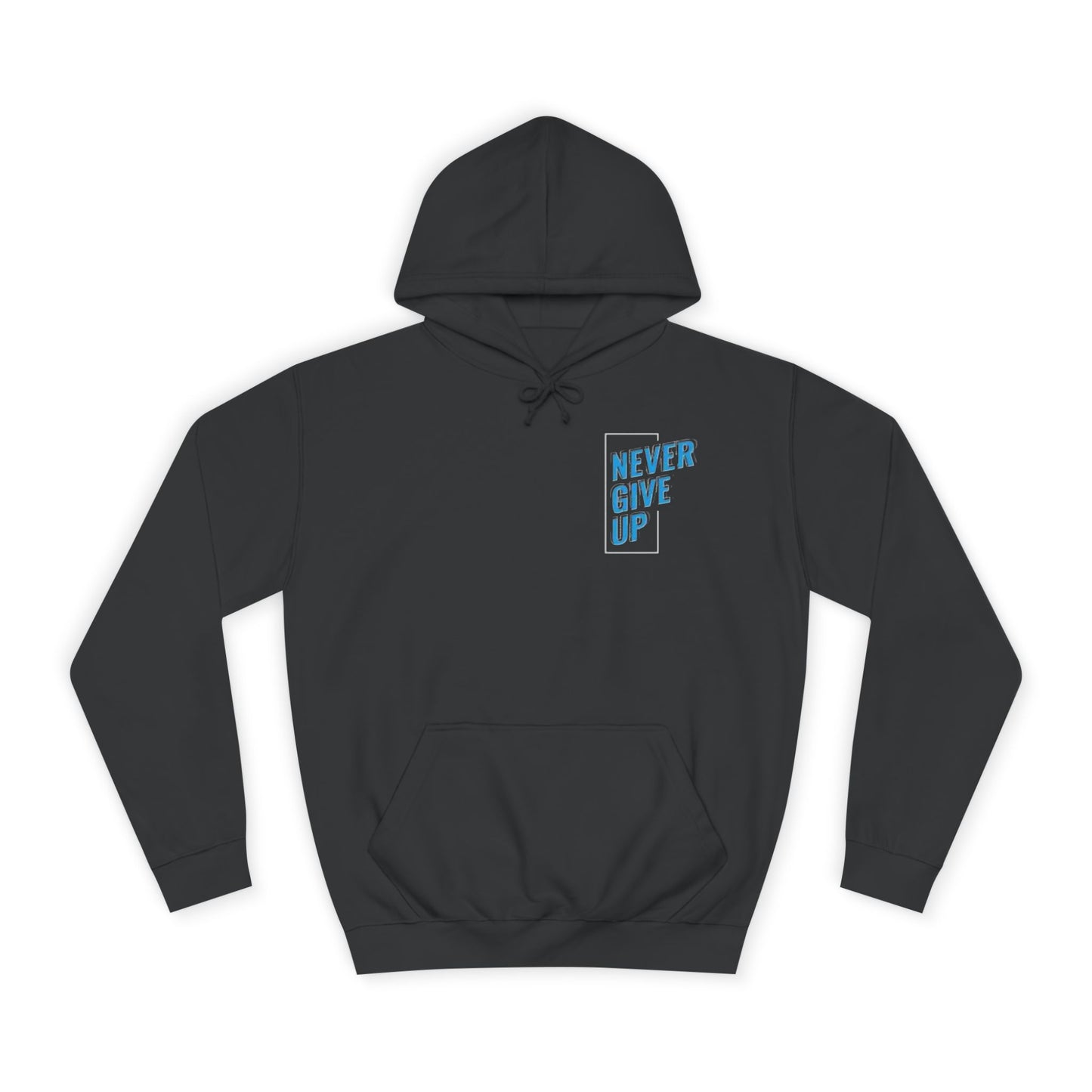 Never Give Up Unisex College Hoodie - Motivational Apparel