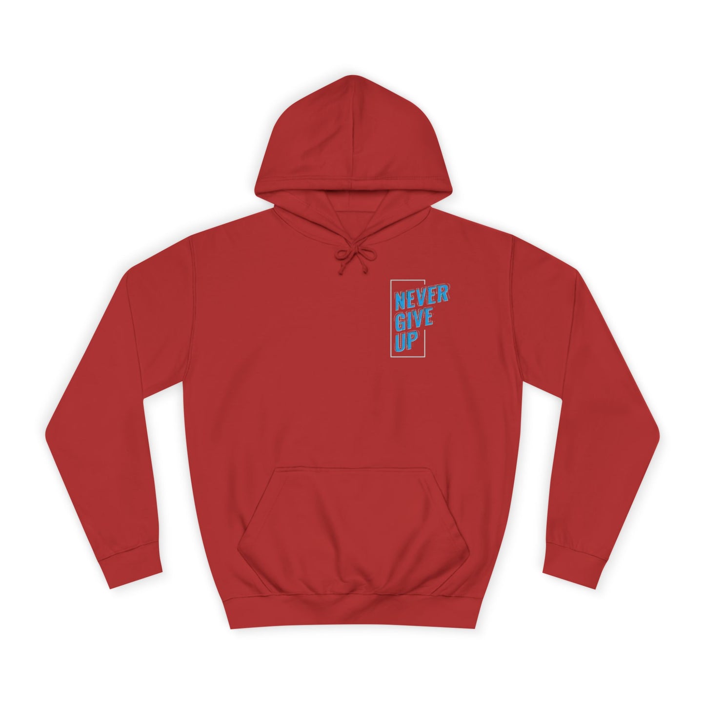 Never Give Up Unisex College Hoodie - Motivational Apparel