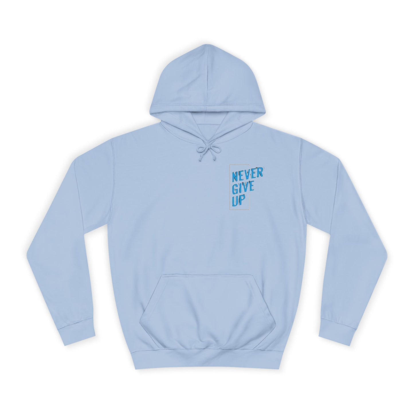Never Give Up Unisex College Hoodie - Motivational Apparel