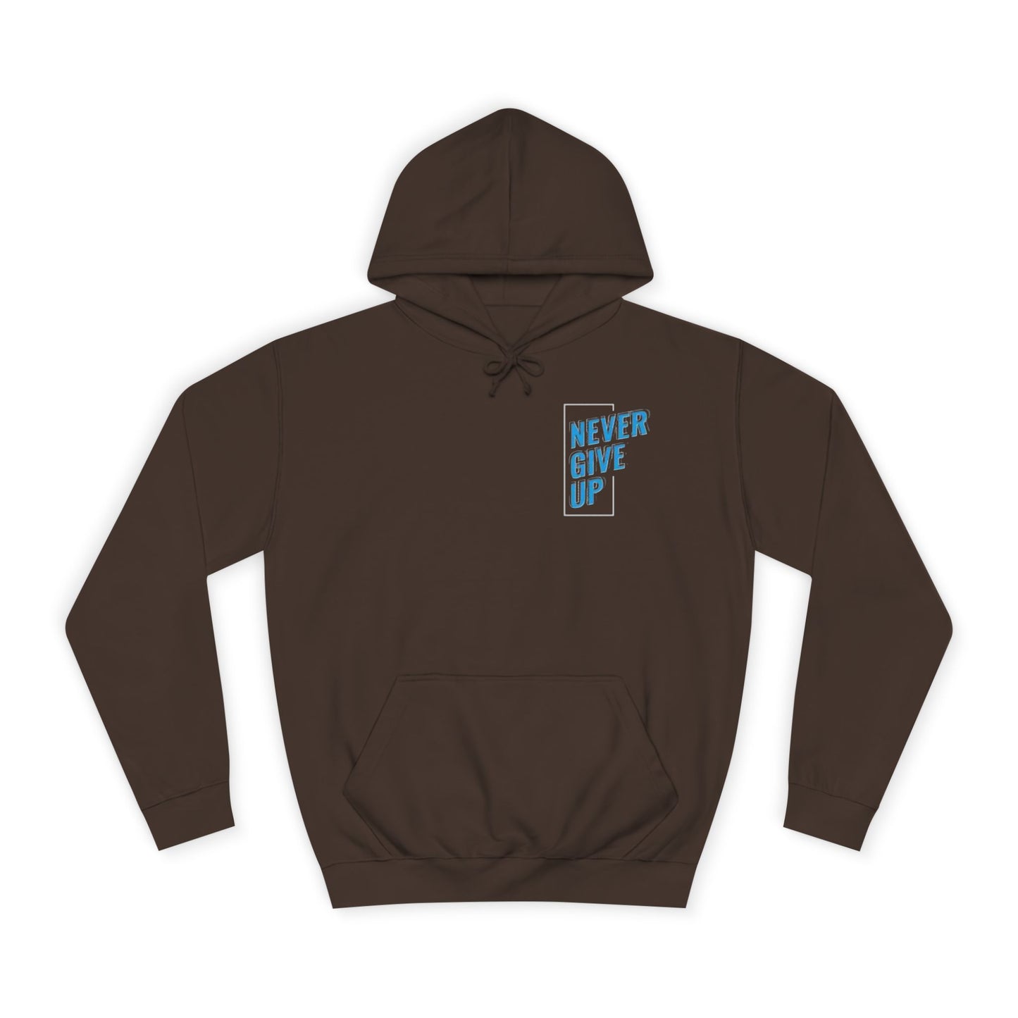 Never Give Up Unisex College Hoodie - Motivational Apparel