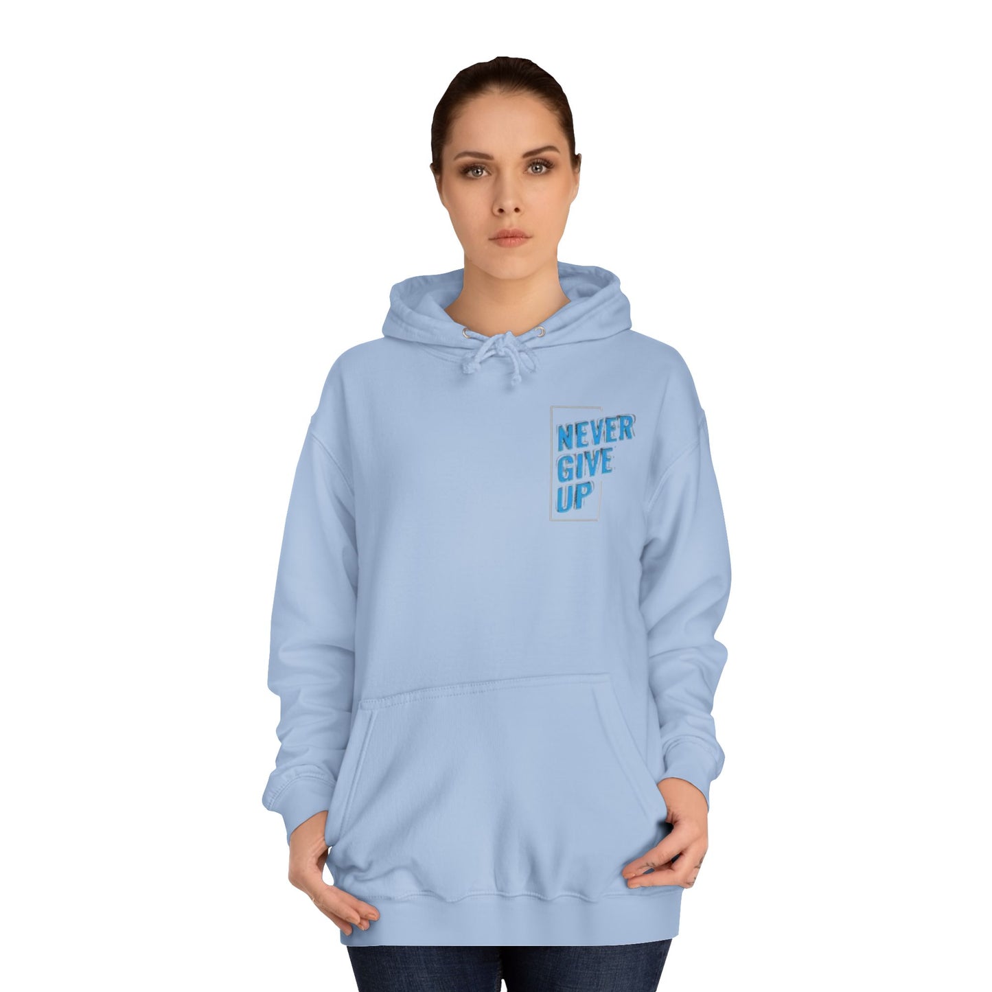 Never Give Up Unisex College Hoodie - Motivational Apparel