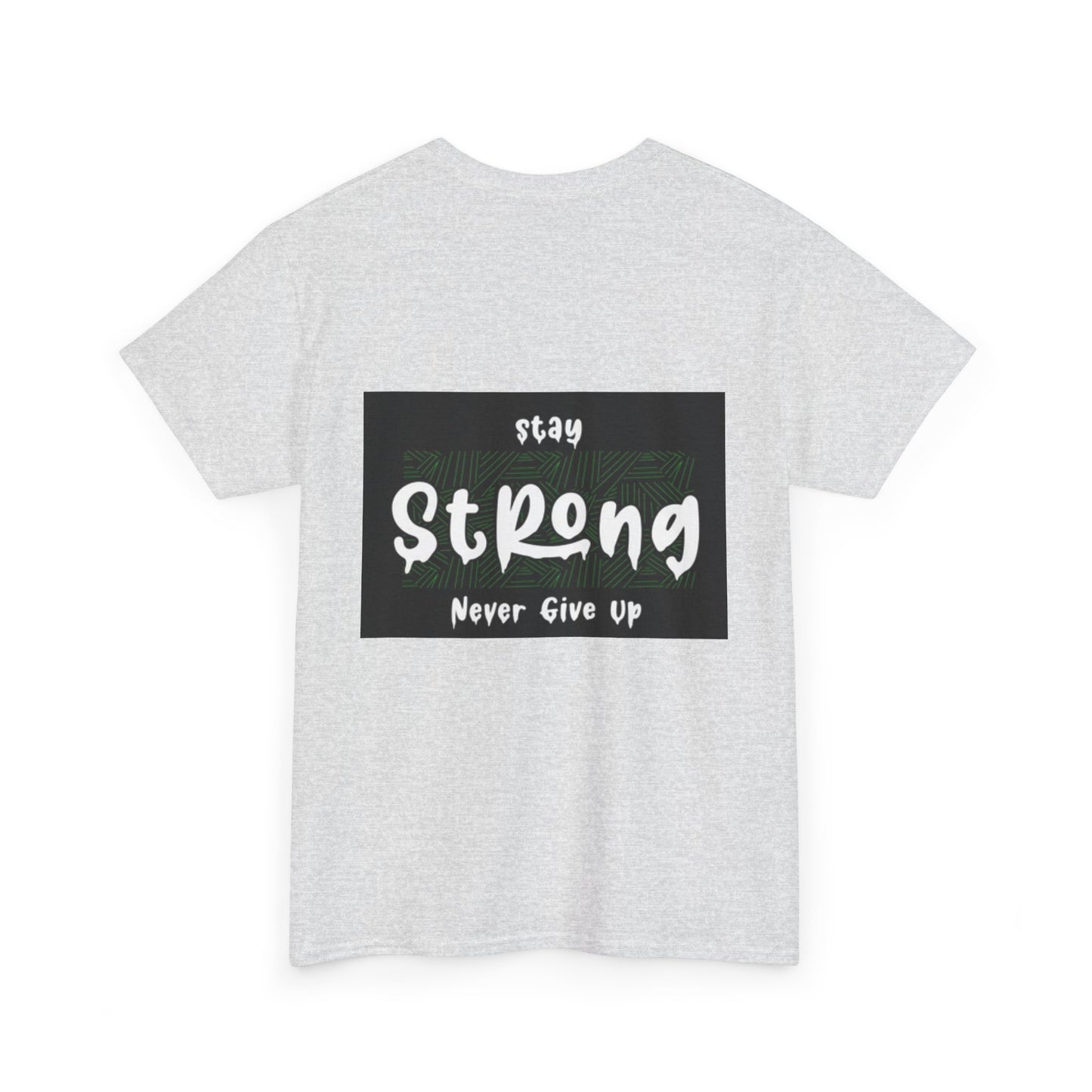 Stay Strong Unisex Heavy Cotton Tee - Never Give Up Inspirational T-Shirt