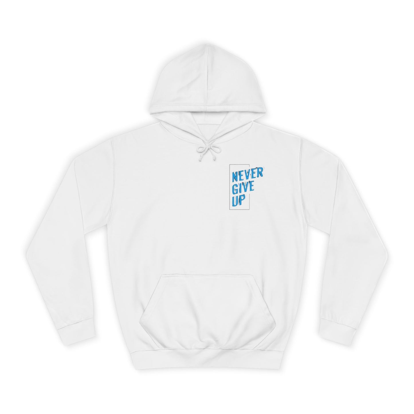 Never Give Up Unisex College Hoodie - Motivational Apparel