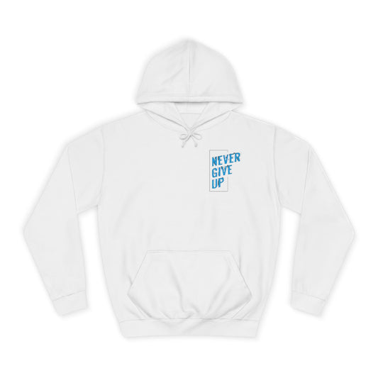 Never Give Up Unisex College Hoodie - Motivational Apparel