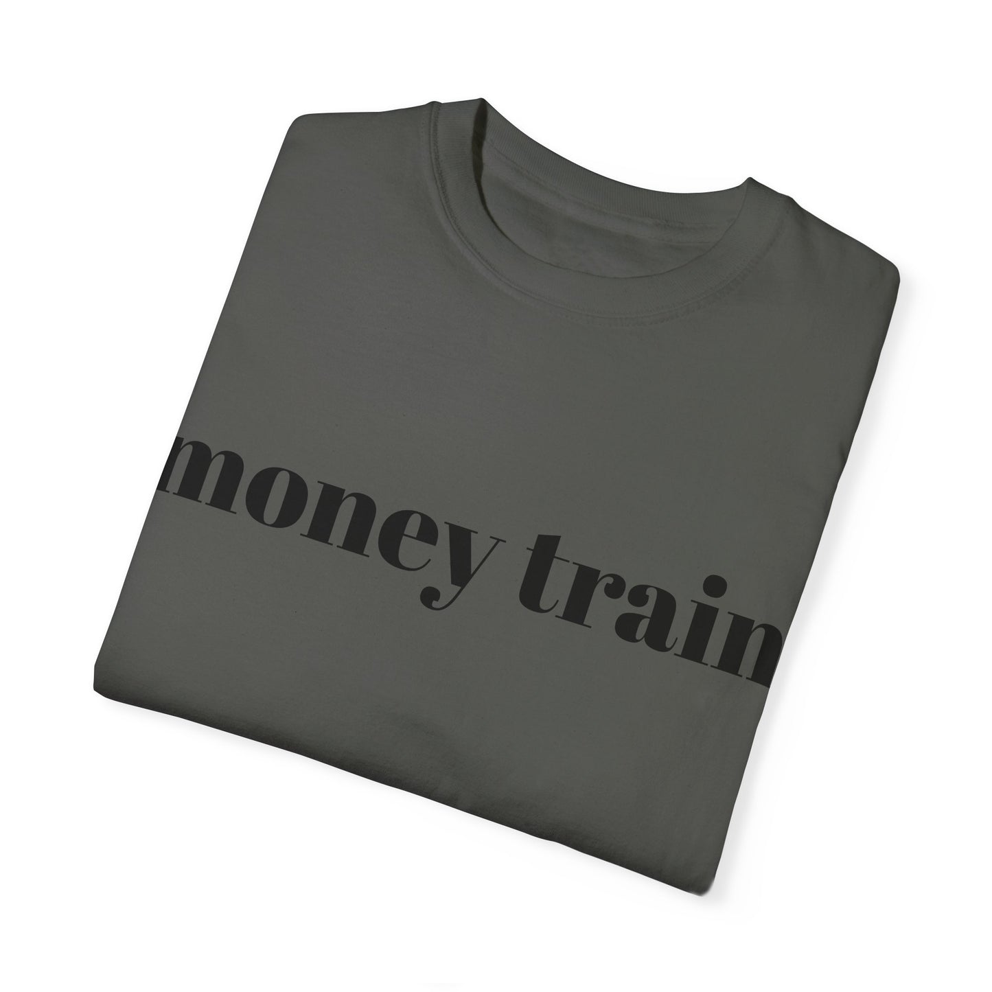 Money Train Unisex Garment-Dyed T-Shirt - Trendy Casual Wear for Money Enthusiasts