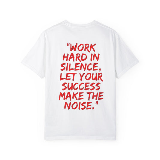 Motivational Unisex T-Shirt - 'Work Hard in Silence, Let Your Success Make the Noise'
